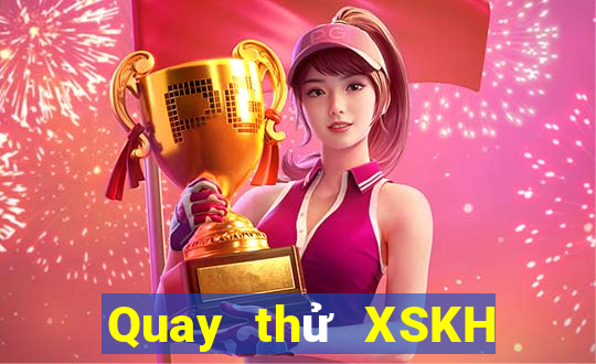 Quay thử XSKH ngày 7