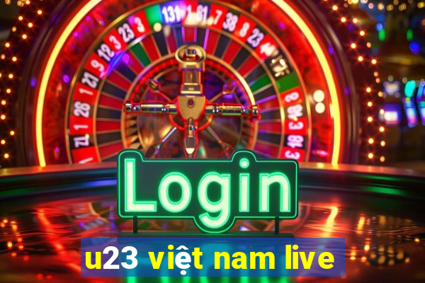 u23 việt nam live