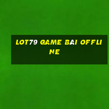 Lot79 Game Bài Offline