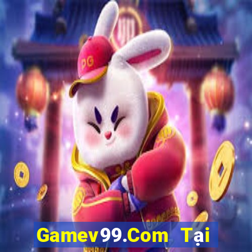 Gamev99.Com Tại Game Bài Đổi Thưởng