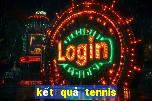 kết quả tennis trực tuyến hôm nay