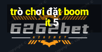 trò chơi đặt boom it 5