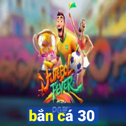 bắn cá 30