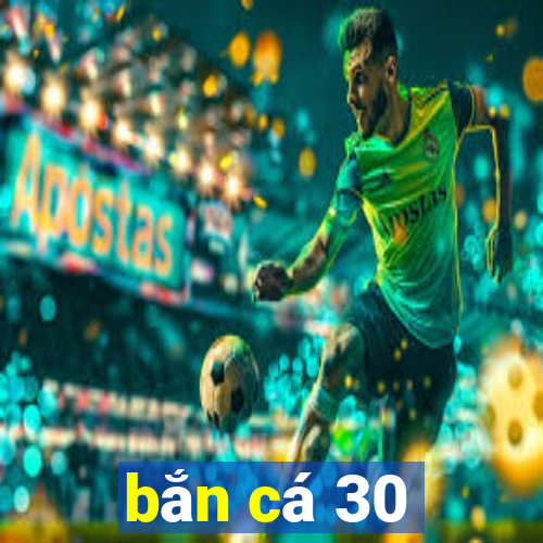 bắn cá 30