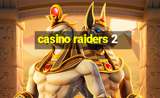 casino raiders 2