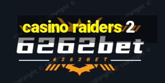 casino raiders 2