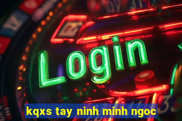 kqxs tay ninh minh ngoc