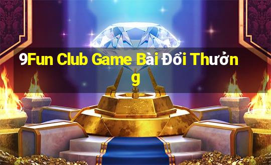 9Fun Club Game Bài Đổi Thưởng