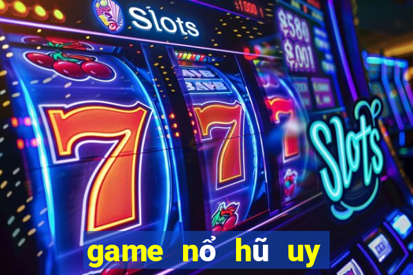 game nổ hũ uy tín nhất 2020