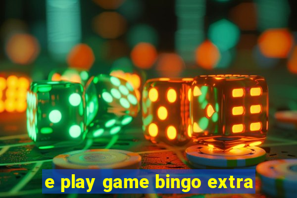 e play game bingo extra