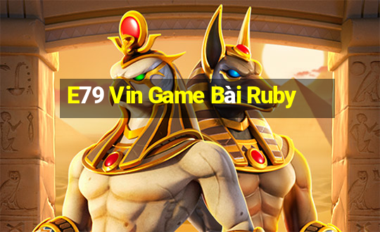 E79 Vin Game Bài Ruby