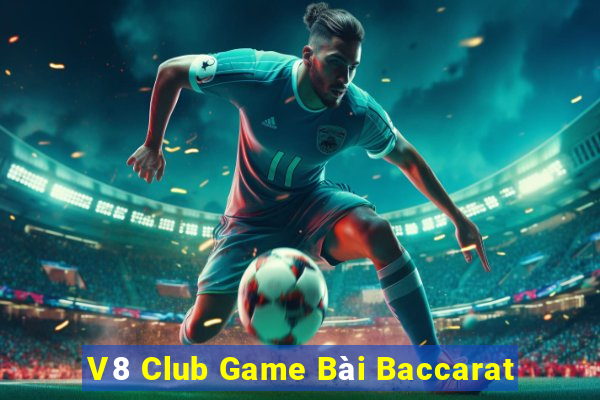 V8 Club Game Bài Baccarat