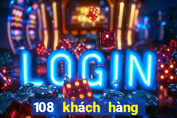 108 khách hàng xổ số