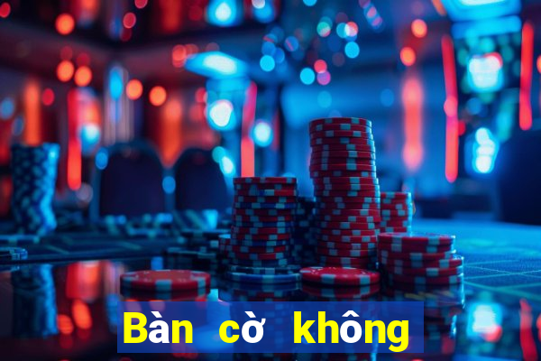 Bàn cờ không cân nhắc 20188