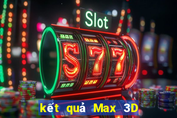 kết quả Max 3D ngày 28