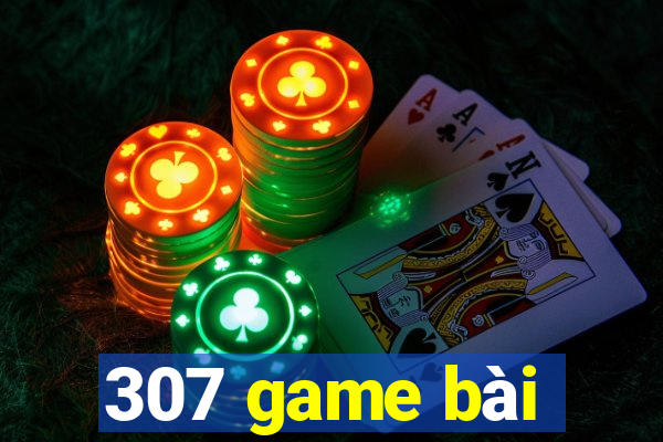 307 game bài