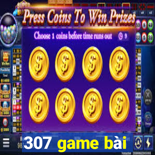 307 game bài