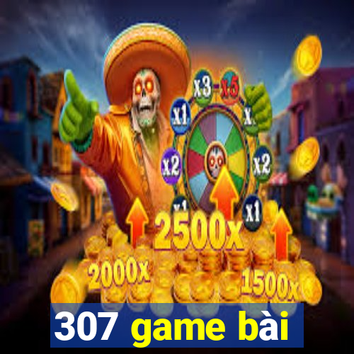 307 game bài