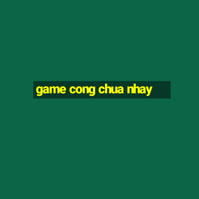 game cong chua nhay