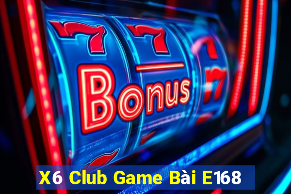 X6 Club Game Bài E168