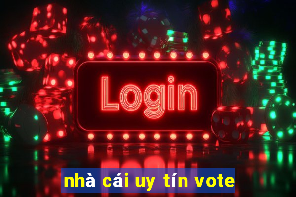 nhà cái uy tín vote