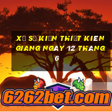 xổ số kiến thiết kiên giang ngày 12 tháng 6