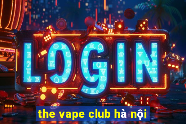 the vape club hà nội