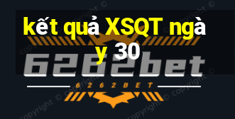 kết quả XSQT ngày 30