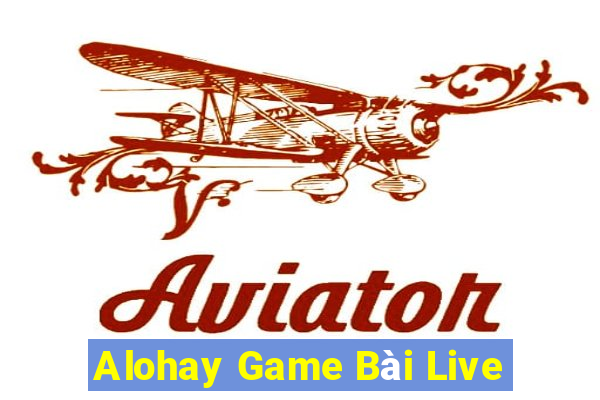 Alohay Game Bài Live