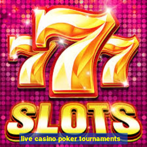 live casino poker tournaments