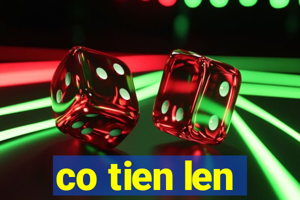 co tien len