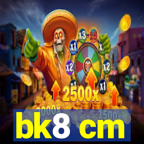 bk8 cm