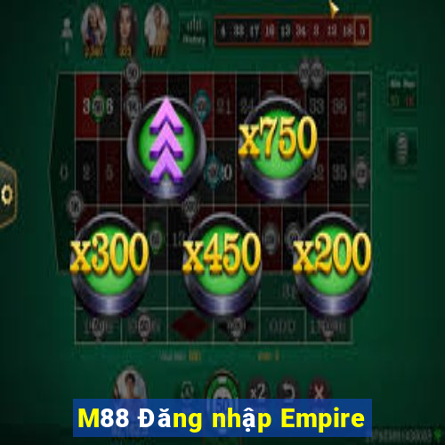 M88 Đăng nhập Empire