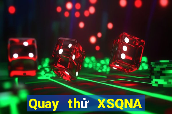 Quay thử XSQNA ngày thứ năm