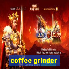 coffee grinder