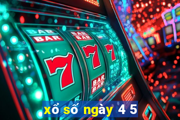 xổ số ngày 4 5