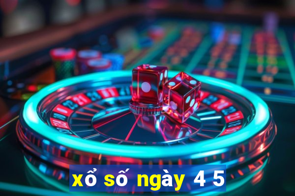 xổ số ngày 4 5