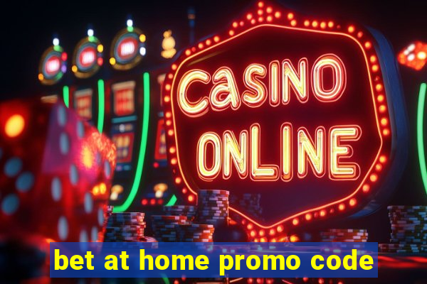 bet at home promo code