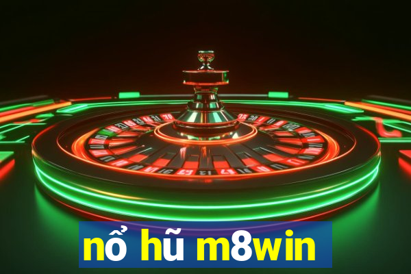 nổ hũ m8win