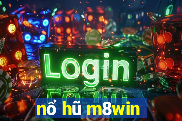 nổ hũ m8win