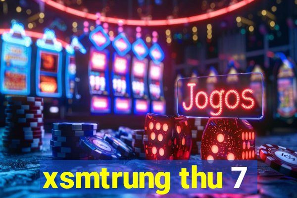 xsmtrung thu 7