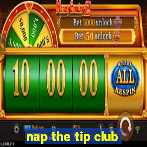 nap the tip club