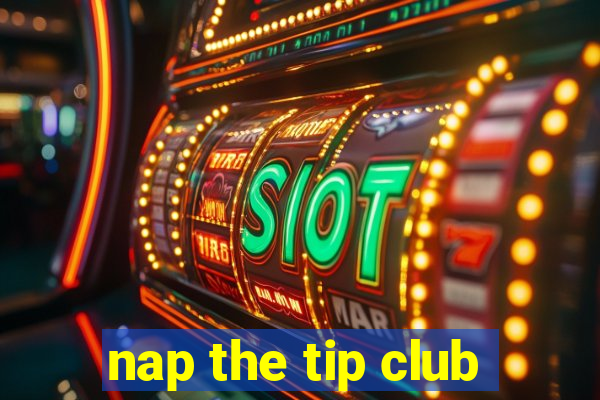 nap the tip club