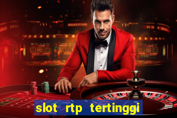 slot rtp tertinggi hari ini