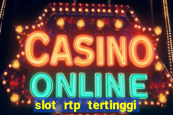 slot rtp tertinggi hari ini