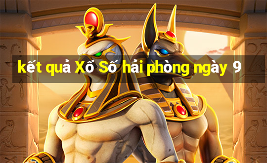 kết quả Xổ Số hải phòng ngày 9