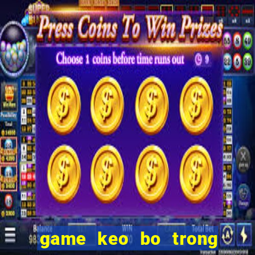 game keo bo trong sieu thi