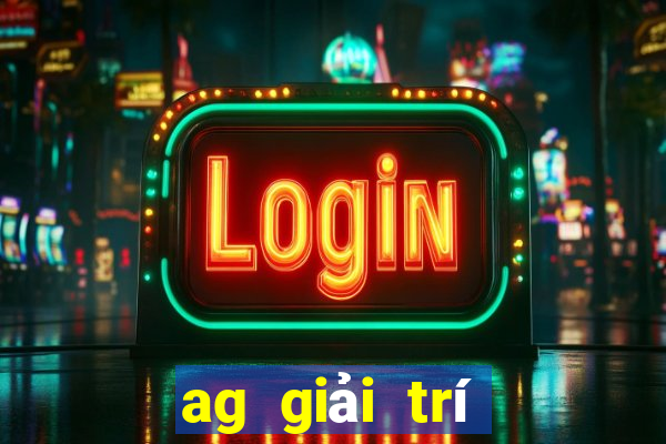 ag giải trí lẫn nhau