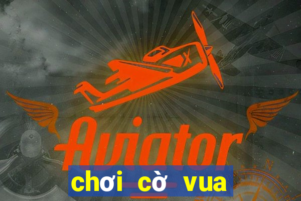 chơi cờ vua khó nhất