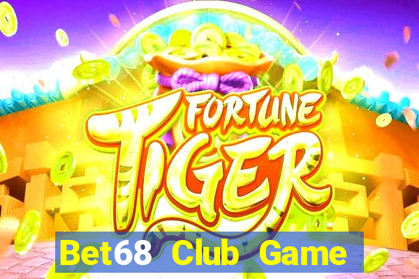 Bet68 Club Game Bài Tiền Thật